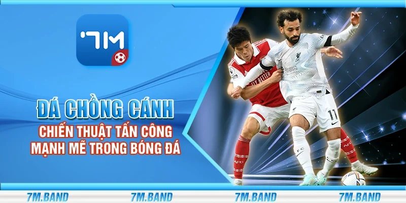Đá chồng cánh – Chiến thuật tấn công mạnh mẽ trong bóng đá