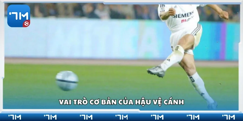 Khám phá vai trò cơ bản của hậu vệ cánh