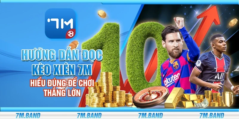 Hướng dẫn đọc kèo xiên 7m – Hiểu đúng để chơi thắng lớn