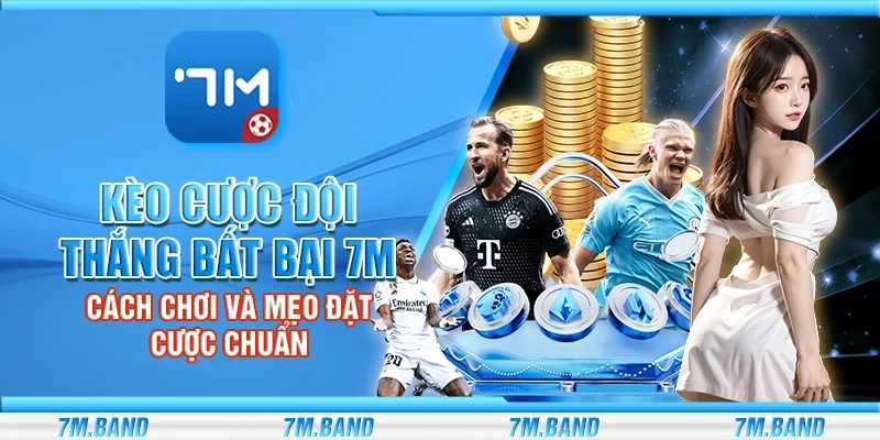 Kèo cược đội thắng bất bại 7m – Cách chơi và mẹo đặt cược chuẩn