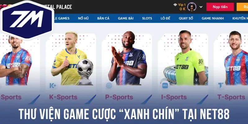 Thư viện game cược “xanh chín” tại Net88