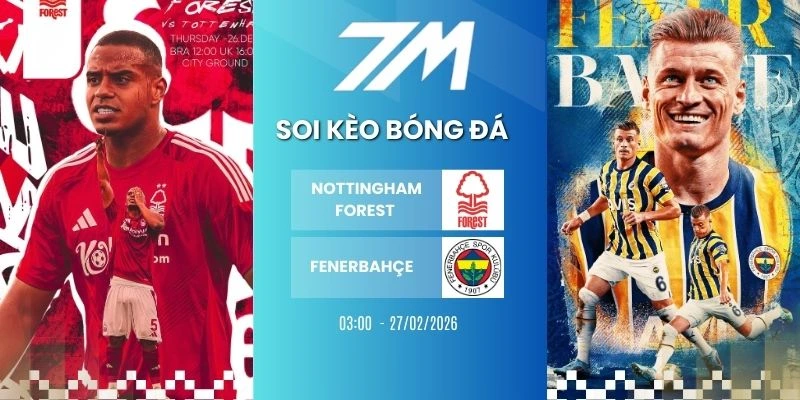 Tỷ Lệ Kèo Nottingham Forest Vs Fenerbahçe Hôm Nay Ngày 27/02/2026 – Cup C2